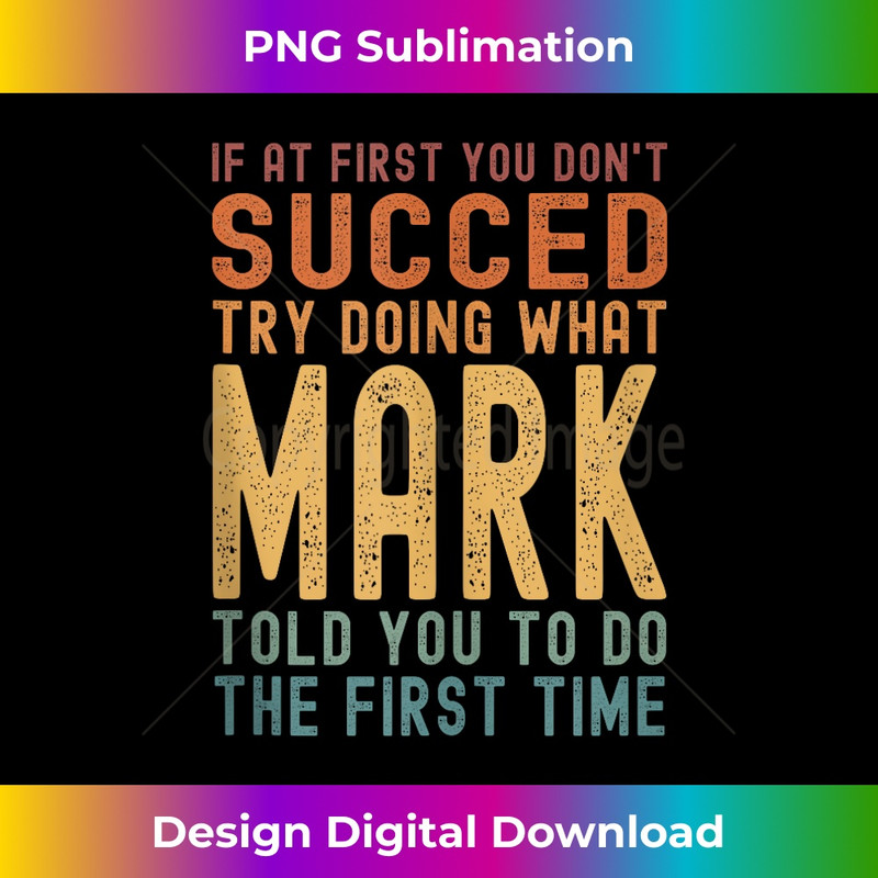 AI-20231212-12706_Try Doing What Mark Told You Funny Birthday Mark Name Joke Tank Top 12744.jpg