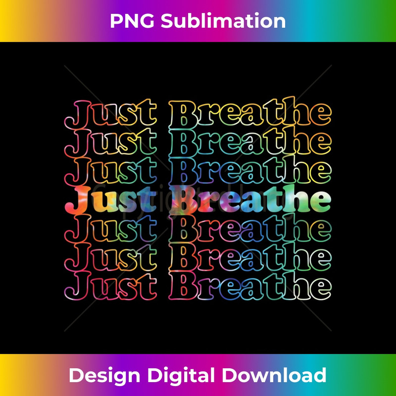 AW-20231212-8238_Just Breathe Tie Dye Cool Vintage Inspired Peaceful Calm 8257.jpg