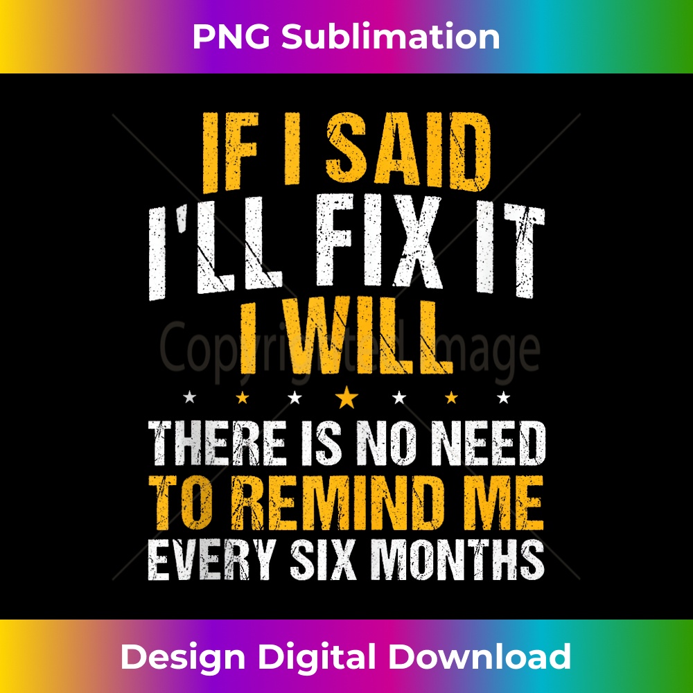 BF-20231212-7622_If I Said I'll Fix It I Will There Is No Need To Remind Me Tank Top 7640.jpg