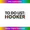 CT-20231212-5497_Funny Saying To Do List A Hookers Sarcasm Women Men Dad Long Sleeve 5513.jpg