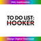 CX-20231212-5499_Funny Saying To Do List A Hookers Sarcasm Women Men Dad Tank Top 5515.jpg