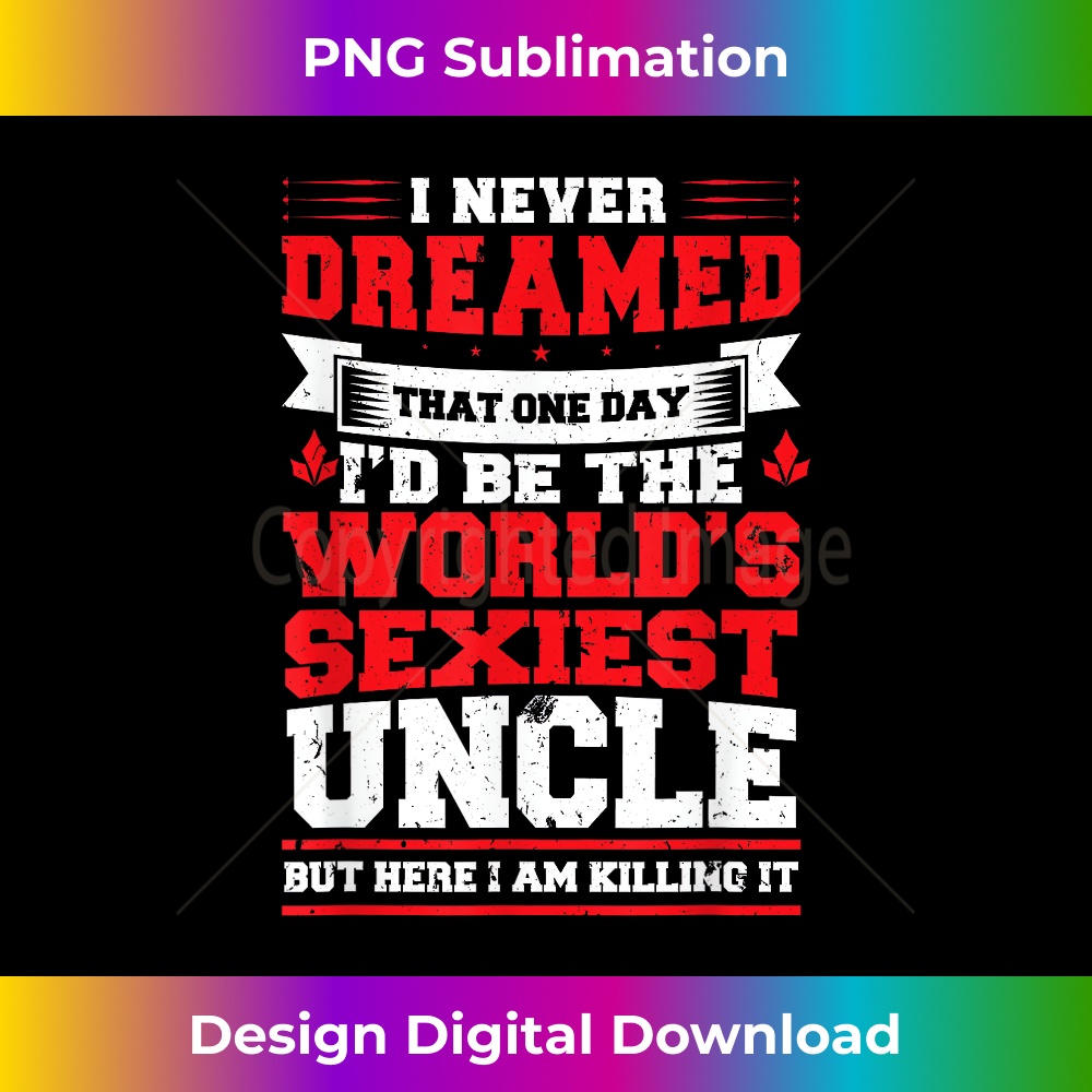 DR-20231212-11200_Sexiest Uncle Killing It T World's Best Uncle T 11230.jpg