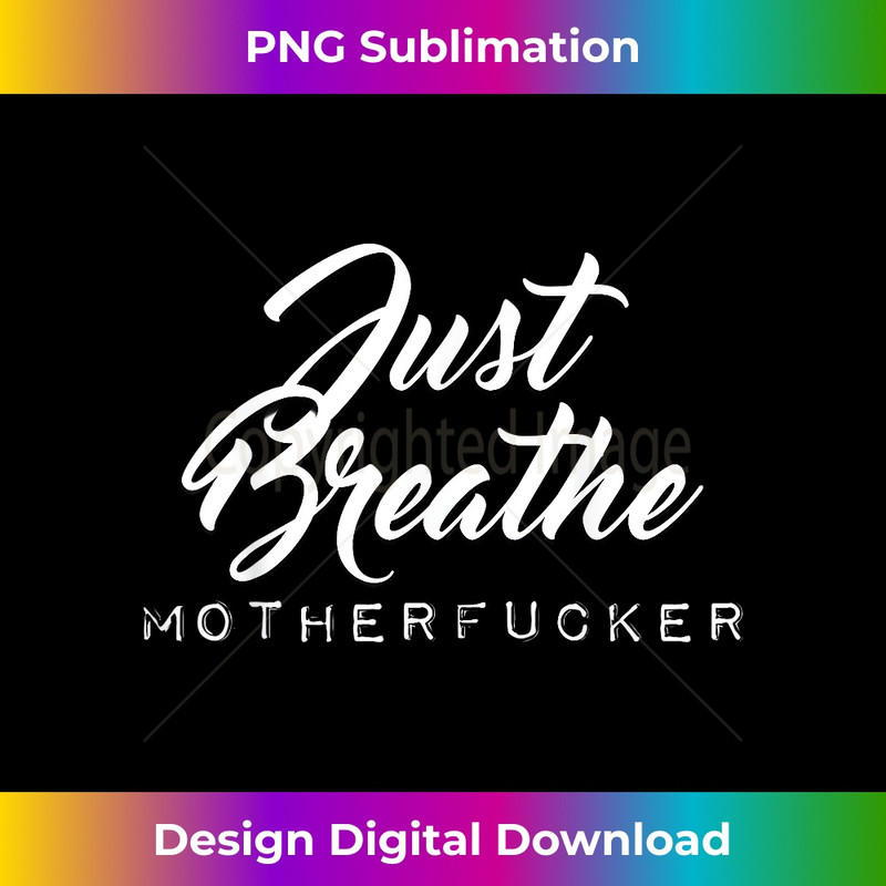 DR-20231212-2446_Deep Breath In, Deep Breath Out, Just Breathe Motherfucker! 2453.jpg