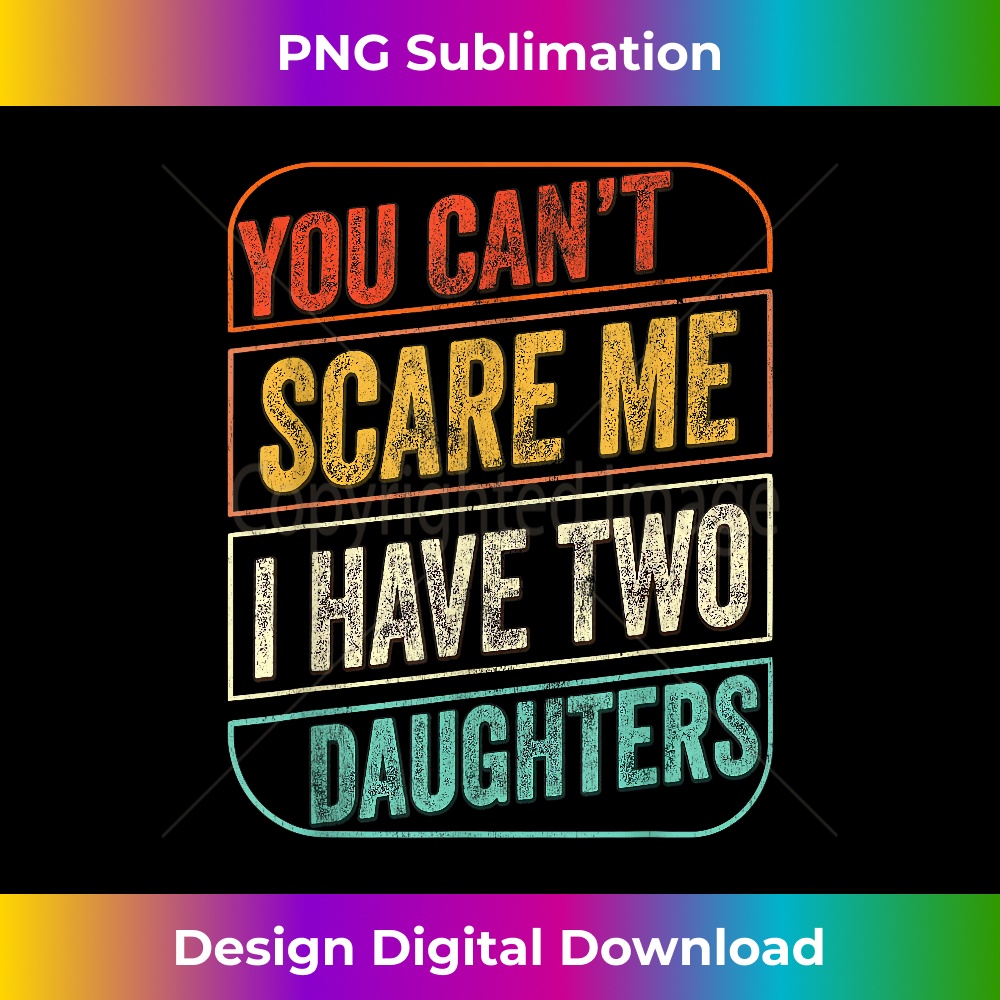 DW-20231212-4131_Fathers Day Gift From Daughter You Cant Scare Me I Have Two 4142.jpg