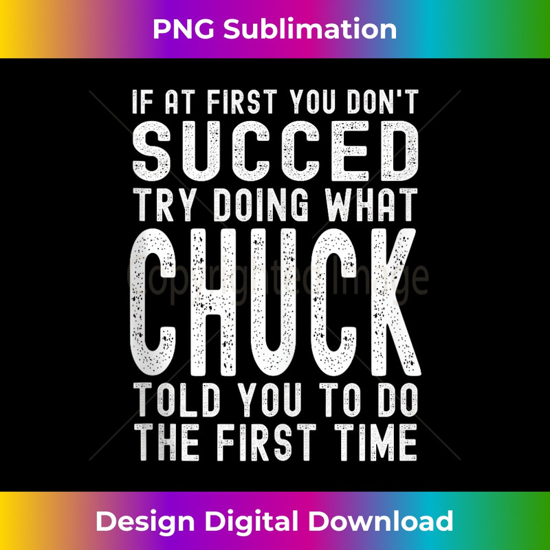 DX-20231212-12696_Try Doing What Chuck Told You Funny Birthday Chuck Name Joke Tank Top 12734.jpg