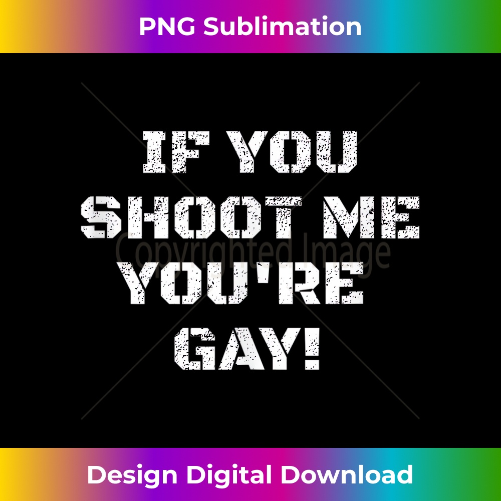 DX-20231212-1590_Classic Distressed If You Shoot Me You're Gay Funny Gift Tank Top 1596.jpg