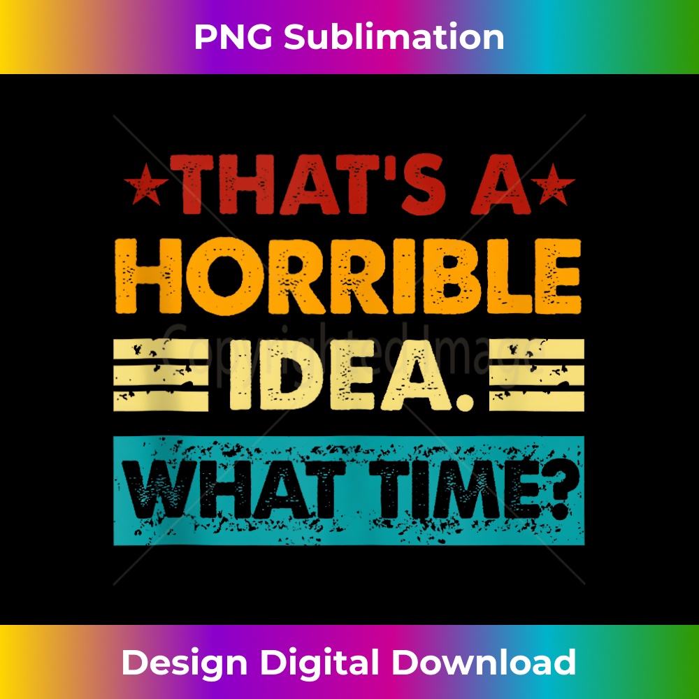 EU-20231212-10915_Retro Funny Thats A Horrible Idea What Time Tank Top 10945.jpg