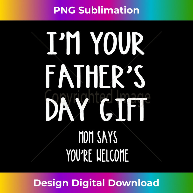 FL-20231212-8375_Kids Kids Im Your Fathers Day Mom Says You're Welcome 8394.jpg