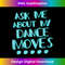 FN-20231212-570_Ask Me About My Dance Moves Funny Dance Tee 0575.jpg