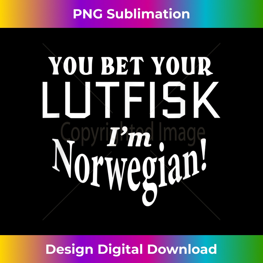 GH-20231212-14040_You Bet Your Lutfisk I'm Norwegian Funny Stinky Fish Joke 14082.jpg