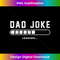 GJ-20231212-9162_Mens Dad Joke Loading Vintage Father Humor Daddy Father's Day 9181.jpg