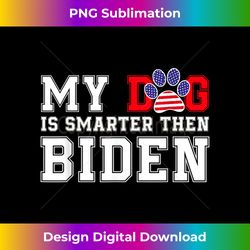 anti biden my dog is smarter than your president usa flag - urban sublimation png design - animate your creative concepts