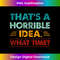 GX-20231212-10917_Retro Funny Thats A Horrible Idea What Time Tank Top 10947.jpg