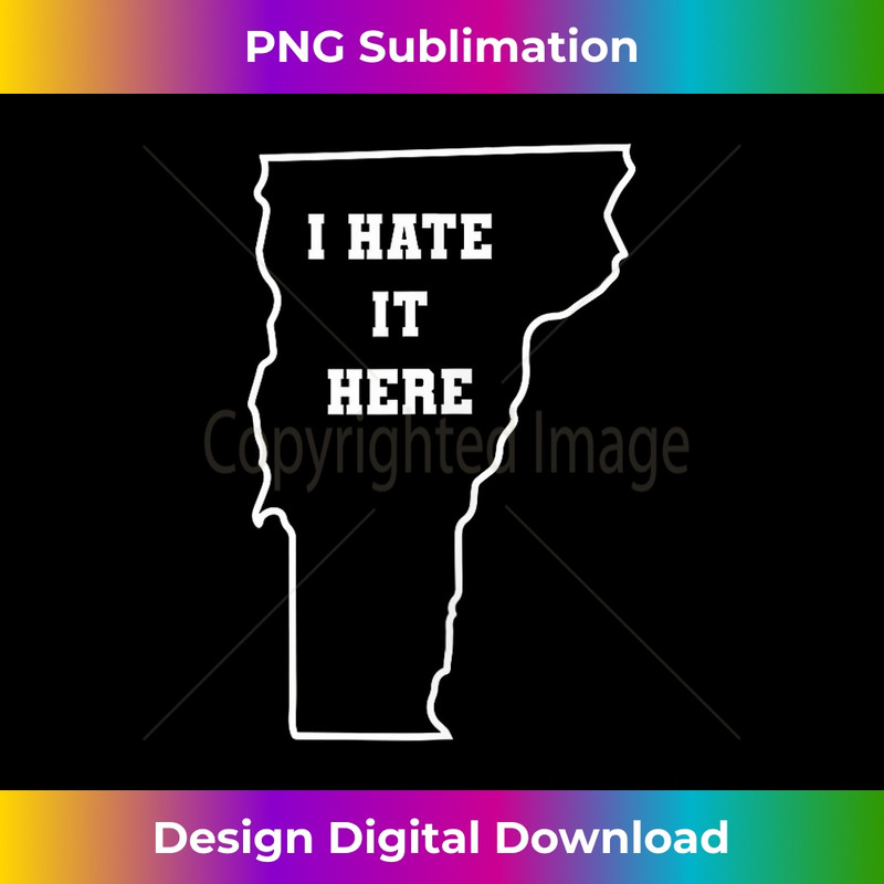 GY-20231212-5126_Funny I Hate It Here Vermont VT State Joke Tank Top 5140.jpg