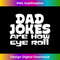 HE-20231212-2078_Dad Jokes Are How I Roll - Sarcastic Joke Pun Irony Stack 2084.jpg