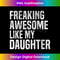 HJ-20231212-4306_Freaking Awesome Like My Daughter Girl Funny Fathers Day Dad 4318.jpg
