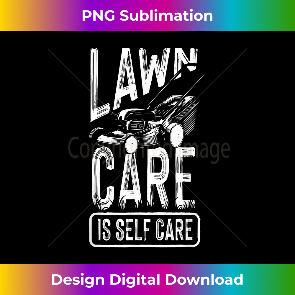 ID-20231212-5240_Funny Lawn Care Self Care Dad Lawn Mowing Men Joke 5255.jpg