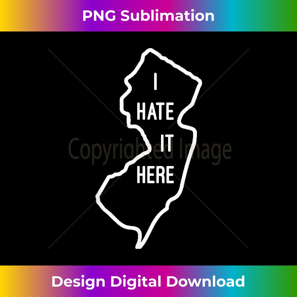 IE-20231212-6650_I Hate It Here New Jersey NJ Funny Joke 6667.jpg