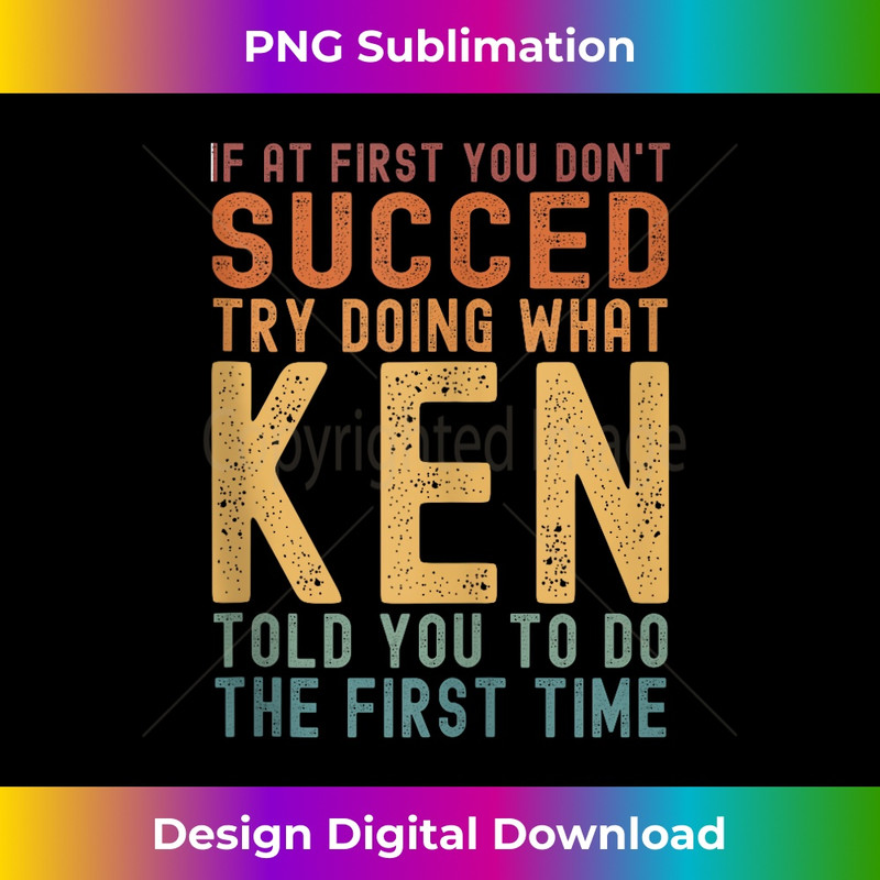 IF-20231212-12704_Try Doing What Ken Told You Funny Birthday Ken Name Joke Tank Top 12742.jpg