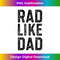 IH-20231212-10760_Rad Like Dad, Matching Father Son, Daughter Kids Rad Dad 10791.jpg