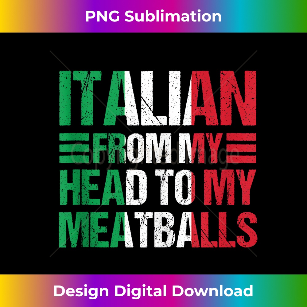 IL-20231212-5184_Funny Italian From My Head To My Meatballs Humor Joke Italy Tank Top 5198.jpg
