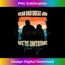 dear dad great job we are awesome thank you fathers day - artisanal sublimation png file - crafted for sublimation excellence