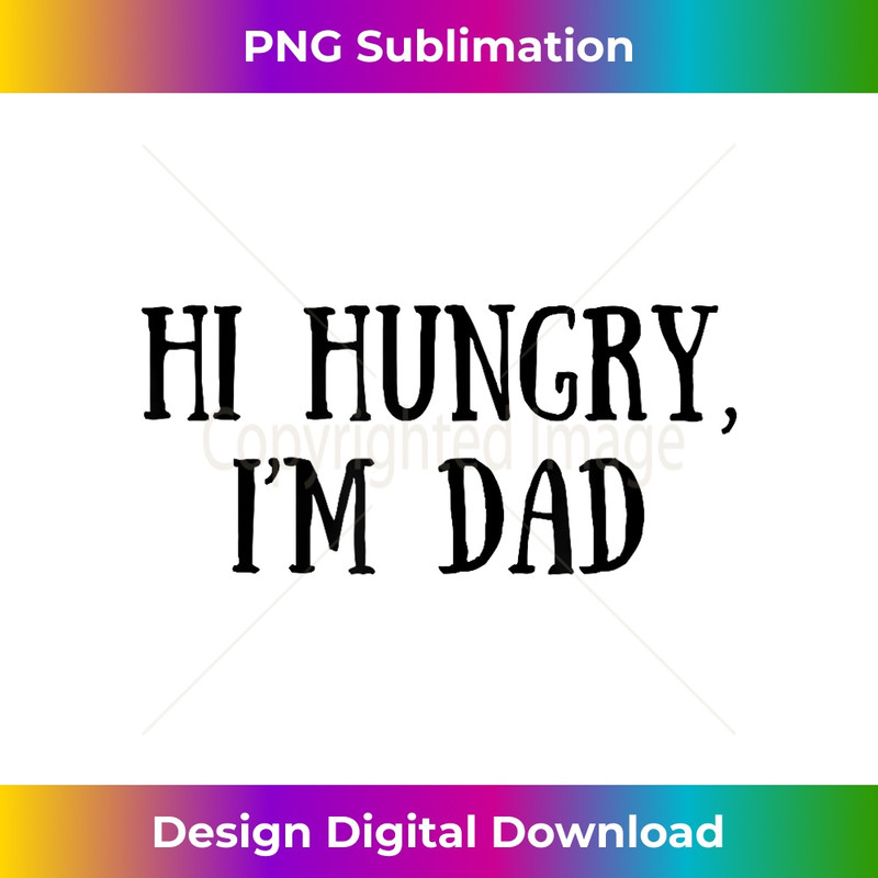 JJ-20231212-6238_Hi Hungry I am dad funny dad jokes fathers day Hi Dad Hungry 6255.jpg
