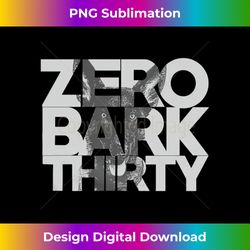 zero bark thirty belgian malinois military dog unit k-9 long sleeve 1 - vibrant sublimation digital download - customize with flair