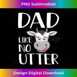 dad like no utter t - eco-friendly sublimation png download - enhance your art with a dash of spice