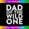 JQ-20231212-2203_Dad Of The Wild One T- Father's Day Gift 2210.jpg