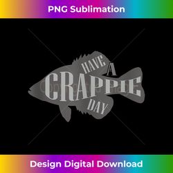 have a crappie day - funny bass fishing - fisherman tank top - urban sublimation png design - enhance your art with a dash of spice