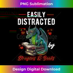 easily distracted by dragons and books dragons lover funny - sophisticated png sublimation file - spark your artistic genius