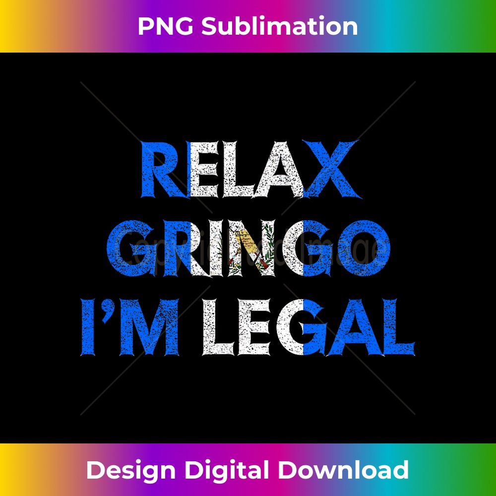 KB-20231212-10842_Relax Gringo I'm Legal Guatemala T- - Immigrant 10872.jpg