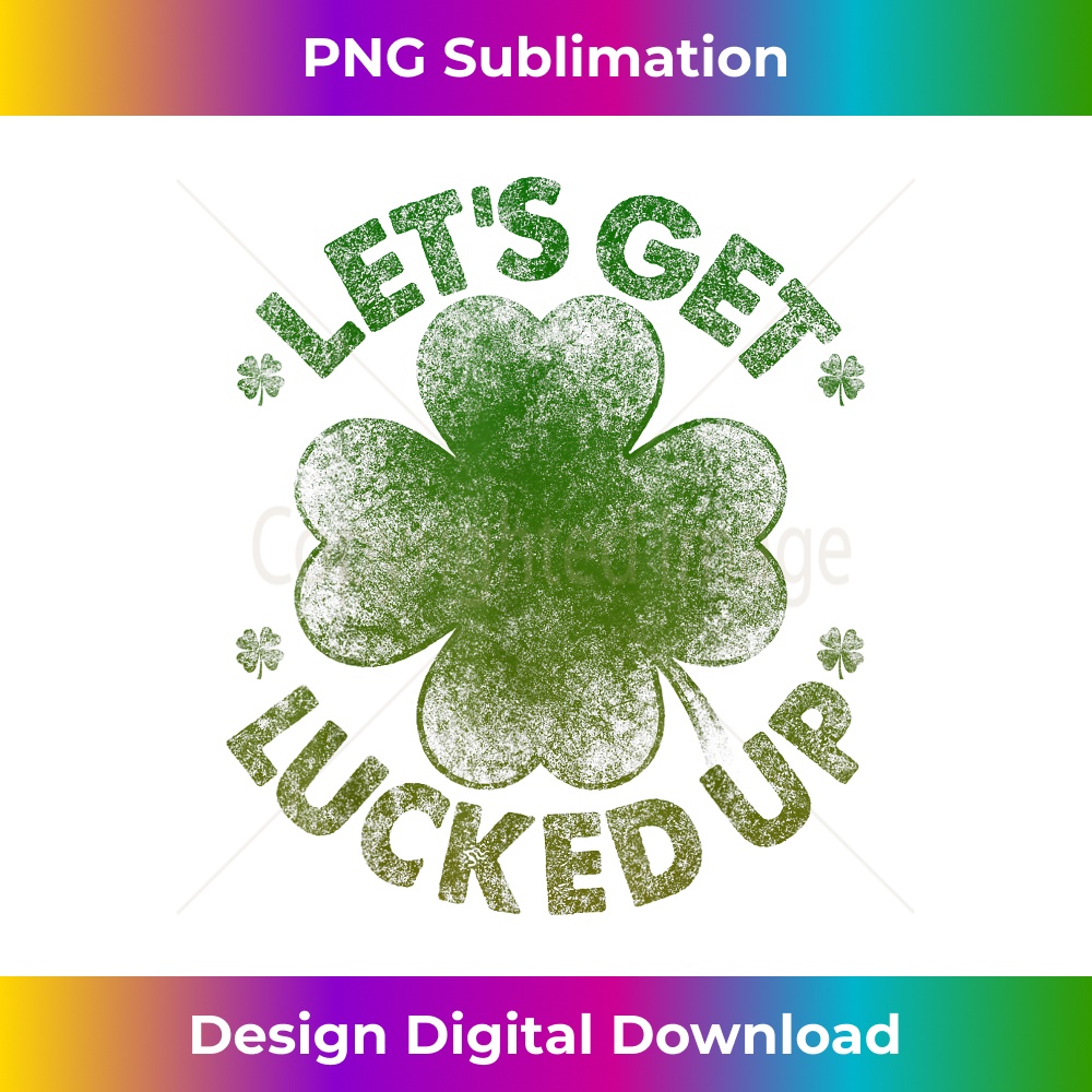 KB-20231212-8574_Let's Get Lucked Up Funny St Patrick's Day Men Women 8593.jpg