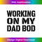 LA-20231212-13900_Working on my Dad Bod Funny Gym Dad Birthday Father's Day Tank Top 13941.jpg