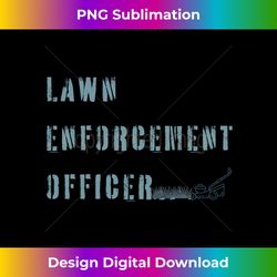 lawn enforcement officer funny dad joke yard grass mowing long sleeve - minimalist sublimation digital file - animate your creative concepts