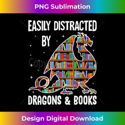 funny easily distracted by dragons & books bookworm library - timeless png sublimation download - chic, bold, and uncompromising