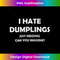 LV-20231212-6649_I HATE DUMPLINGS JUST KIDDING FUNNY Tank Top 6666.jpg
