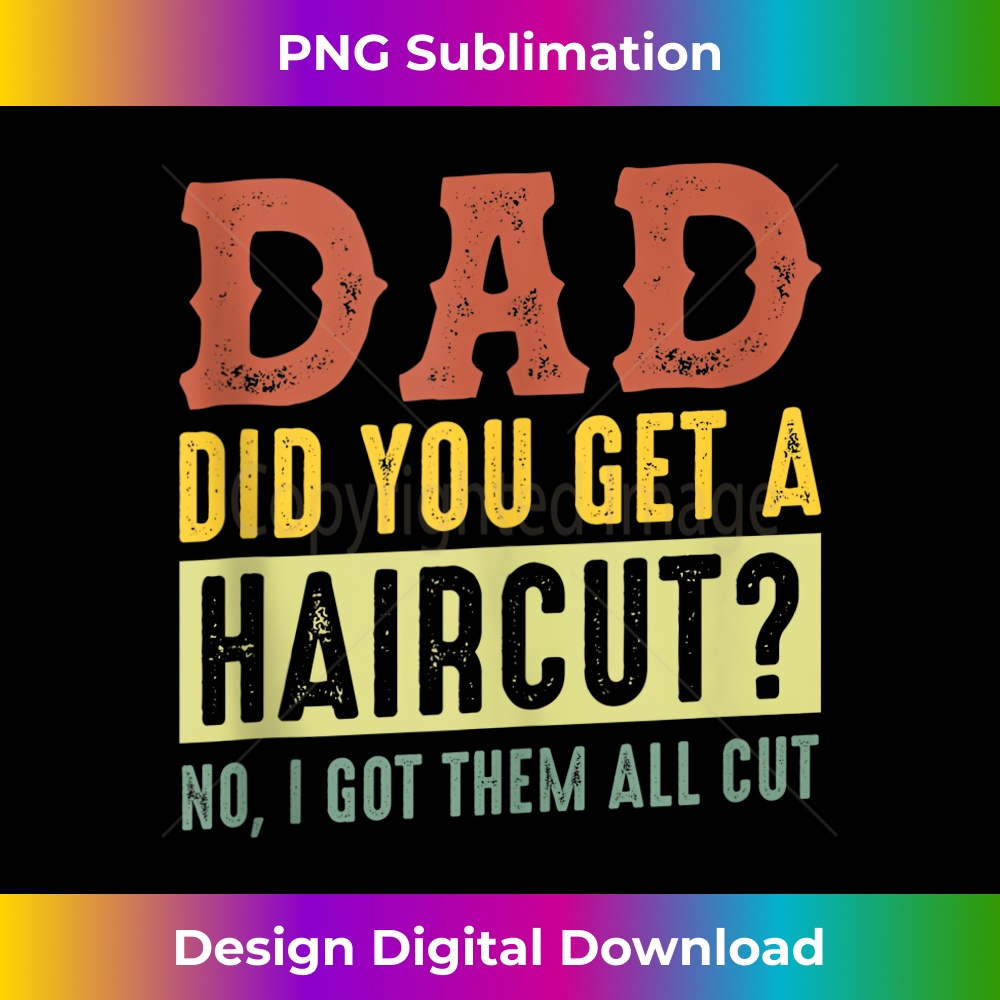 MF-20231212-1918_Dad joke Dad did you get a haircut No I got them all cut Tank Top 1925.jpg