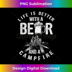 cute life is better with a beer and a campfire gift - chic sublimation digital download - craft with boldness and assurance