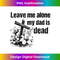 MG-20231212-8528_Leave Me Alone My Dad Is Dead Jokes Saying Dad Memorial Tank Top 8547.jpg