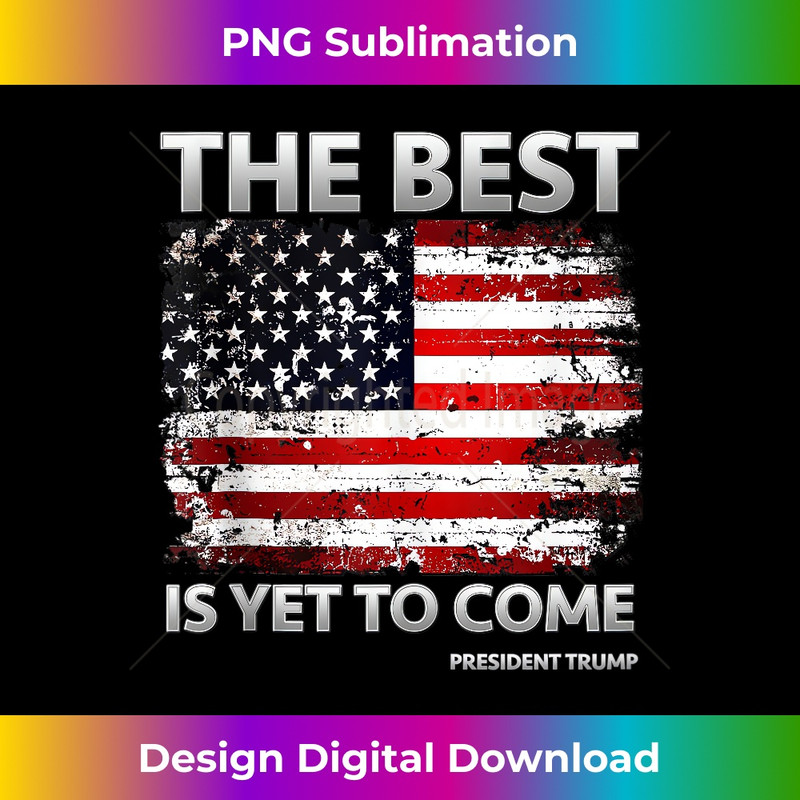 ML-20231212-10609_Pro Trump 2024 The Best is Yet to Come American Flag Tank Top 10636.jpg