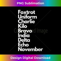 foxtrot uniform charlie kilo bravo india delta echo nov - sublimation-optimized png file - reimagine your sublimation pieces