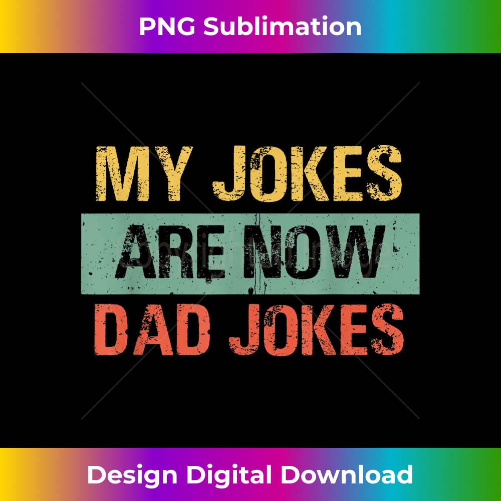 NB-20231212-9776_My jokes are now dad jokes Funny Father's Day 9802.jpg