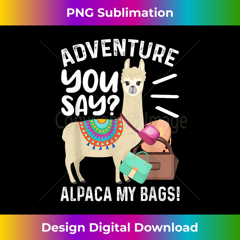 AR-20231201-259_Adventure You Say Alpaca My Bags Vintage Funny Travel 0261.jpg