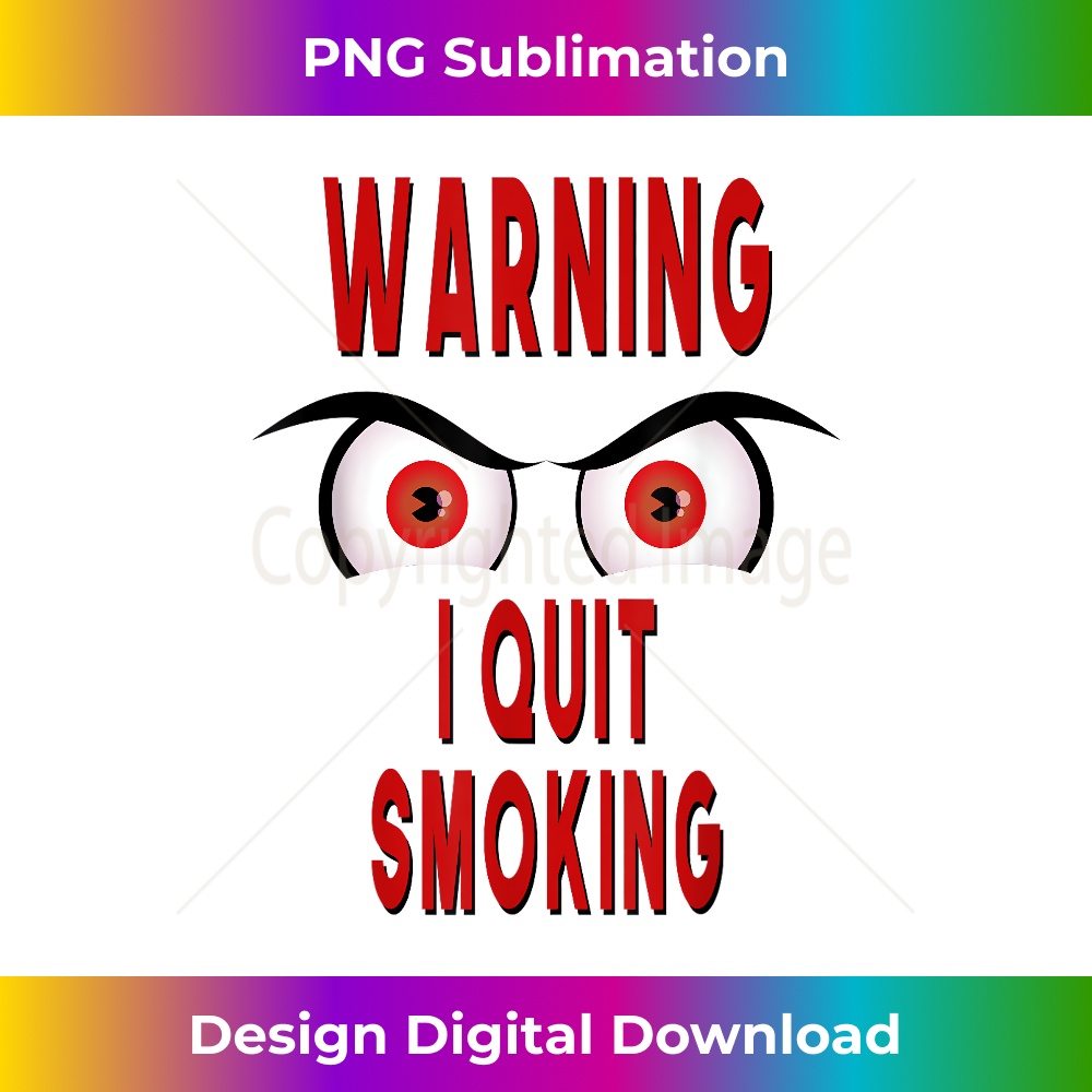 CD-20231201-1923_Funny Warning I Quit Smoking Scary Angry Monster Eyes 1925.jpg