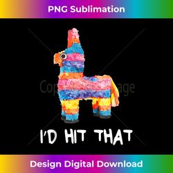 i'd hit that pinata t- cinco de mayo party tank top - deluxe png sublimation download - channel your creative rebel