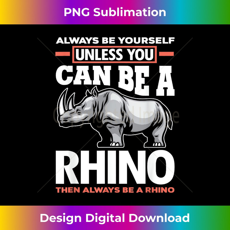 DE-20231201-346_Always Be Yourself Unless You Can Be A Rhino - Rhino Lover 0347.jpg