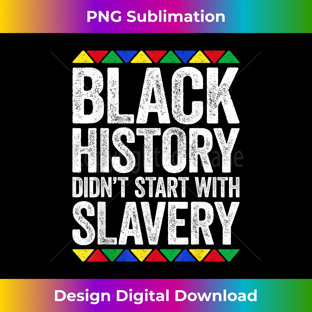 DQ-20231201-703_Black History Didn't Start With Slavery T- Black Pride 0704.jpg