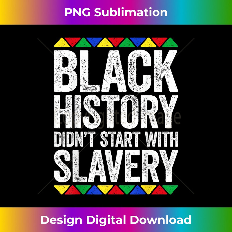 DQ-20231201-703_Black History Didn't Start With Slavery T- Black Pride 0704.jpg